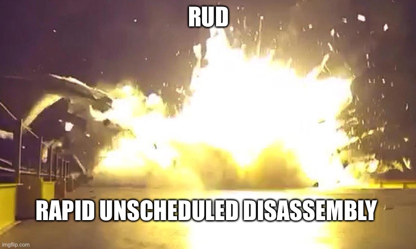 Rud | RUD; RAPID UNSCHEDULED DISASSEMBLY | image tagged in uh oh | made w/ Imgflip meme maker