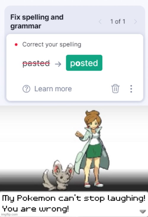 Pasted is a word Grammarly. | image tagged in my pokemon can't stop laughing you are wrong,memes,grammaly | made w/ Imgflip meme maker