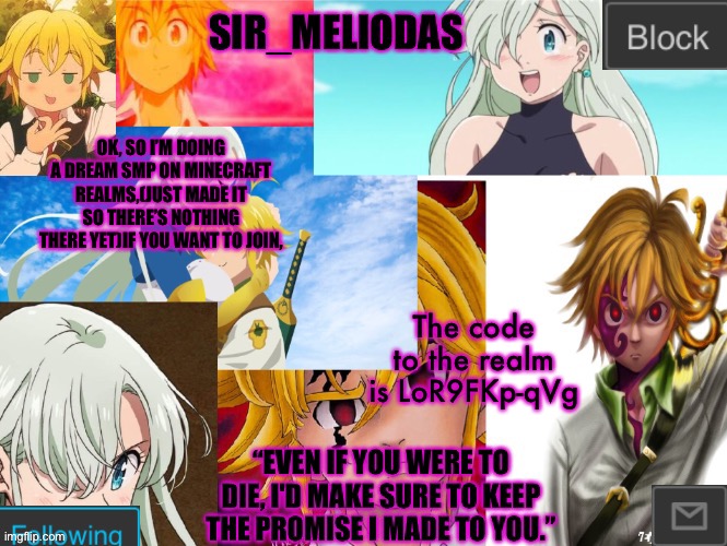 Hope somebody joins | OK, SO I’M DOING A DREAM SMP ON MINECRAFT REALMS,(JUST MADE IT SO THERE’S NOTHING THERE YET)IF YOU WANT TO JOIN, The code to the realm is LoR9FKp-qVg | image tagged in sir_meliodas announcement temp,disney killed star wars,star wars kills disney | made w/ Imgflip meme maker