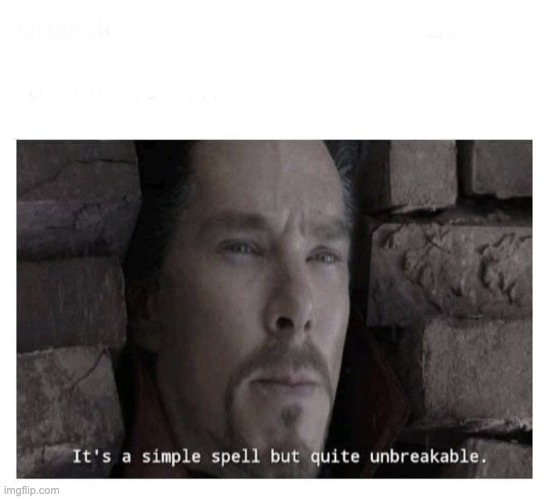 It’s a simple spell but quite unbreakable | image tagged in it s a simple spell but quite unbreakable | made w/ Imgflip meme maker