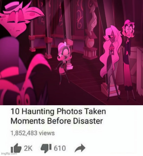 10 haunting photos taken moments before disaster | image tagged in hazbin hotel | made w/ Imgflip meme maker