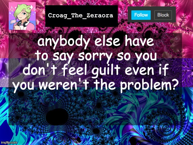 Announcement Template | anybody else have to say sorry so you don't feel guilt even if you weren't the problem? | image tagged in announcement template | made w/ Imgflip meme maker