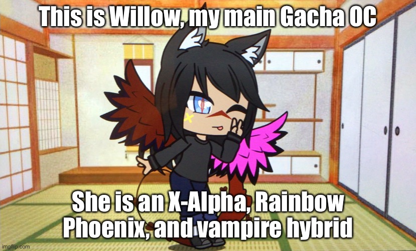 My Main Gacha OC | This is Willow, my main Gacha OC; She is an X-Alpha, Rainbow Phoenix, and vampire hybrid | image tagged in willow,gacha,gacha oc,main oc,no repost | made w/ Imgflip meme maker