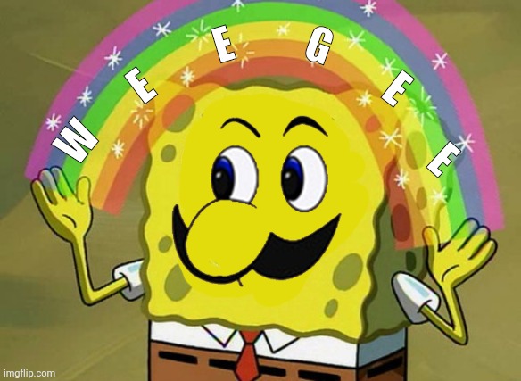 Weegee | G; E; E; E; W; E | image tagged in memes,imagination spongebob,weegee,funny memes,funny | made w/ Imgflip meme maker