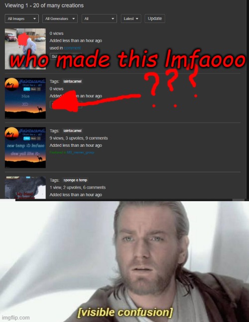 -cam | who made this lmfaooo | image tagged in visible confusion | made w/ Imgflip meme maker