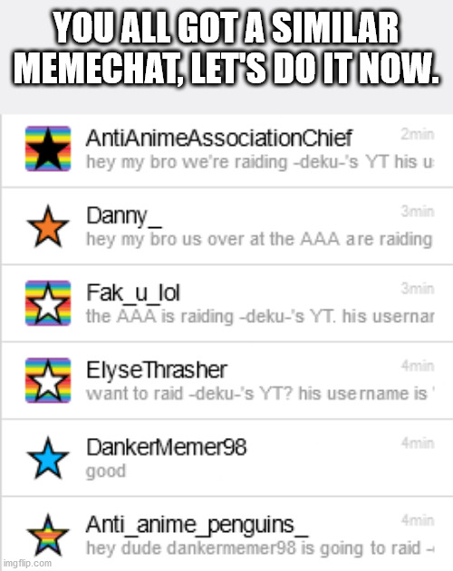 lets go bois | YOU ALL GOT A SIMILAR MEMECHAT, LET'S DO IT NOW. | image tagged in aaa,anti-anime association | made w/ Imgflip meme maker