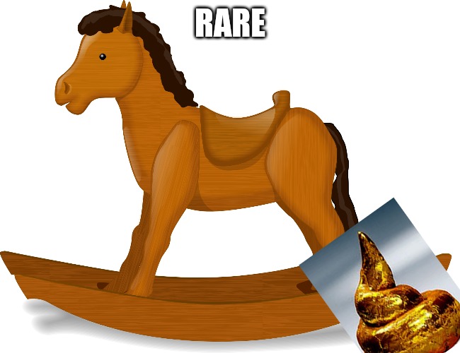 Rare as rocking horse shhh | RARE | image tagged in rare,horse | made w/ Imgflip meme maker