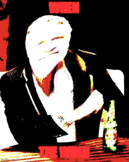 Bottom text meme template | WHEN; THE WHEN | made w/ Imgflip meme maker