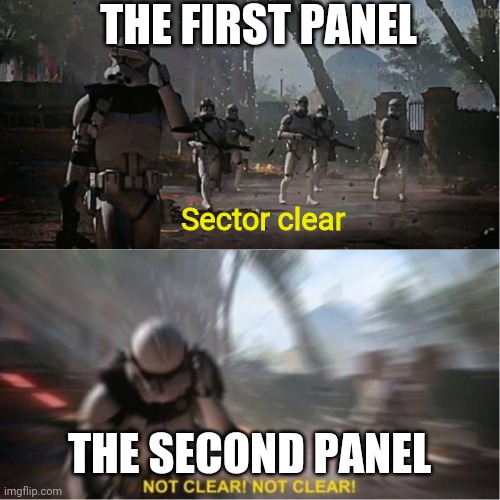 Sector is clear blur | THE FIRST PANEL THE SECOND PANEL Sector clear | image tagged in sector is clear blur | made w/ Imgflip meme maker