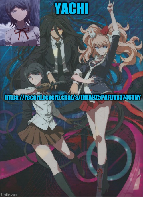 Yachi's temp | https://record.reverb.chat/s/tHFA9Z5PAF0Vx3746TNY | image tagged in yachi's temp | made w/ Imgflip meme maker
