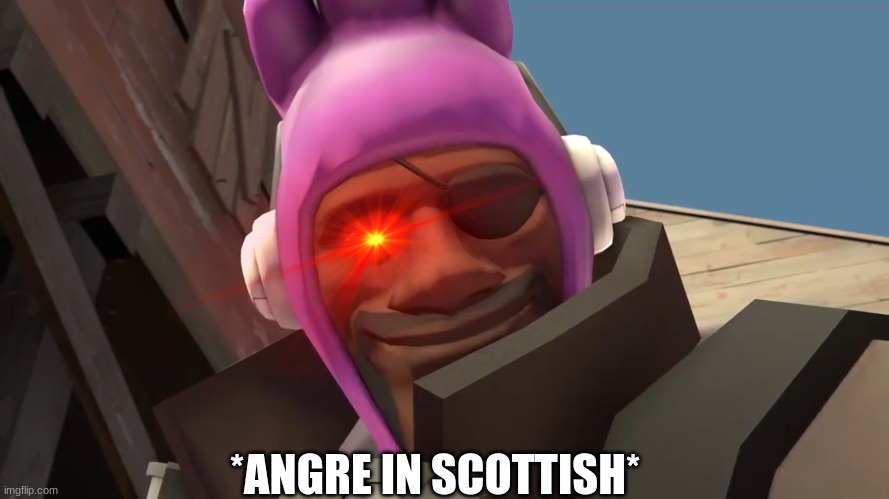 *ANGRE IN SCOTTISH* | made w/ Imgflip meme maker