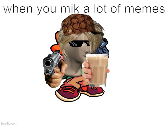 weird isn't it | when you mik a lot of memes | image tagged in blank white template | made w/ Imgflip meme maker