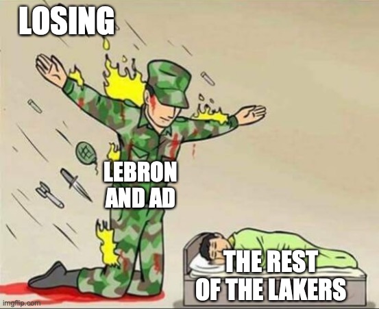 2020 NBA finals | LOSING; LEBRON AND AD; THE REST OF THE LAKERS | image tagged in soldier protecting sleeping child | made w/ Imgflip meme maker