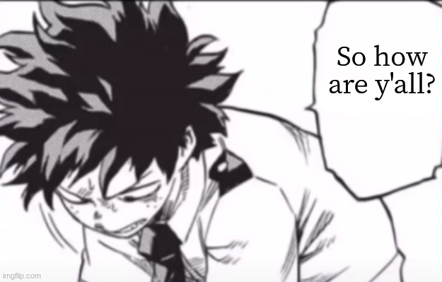 So how are y'all? | made w/ Imgflip meme maker