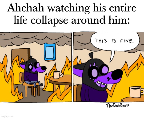 So what if I stayed up until 2am drawing this on my phone? | Ahchah watching his entire life collapse around him: | made w/ Imgflip meme maker