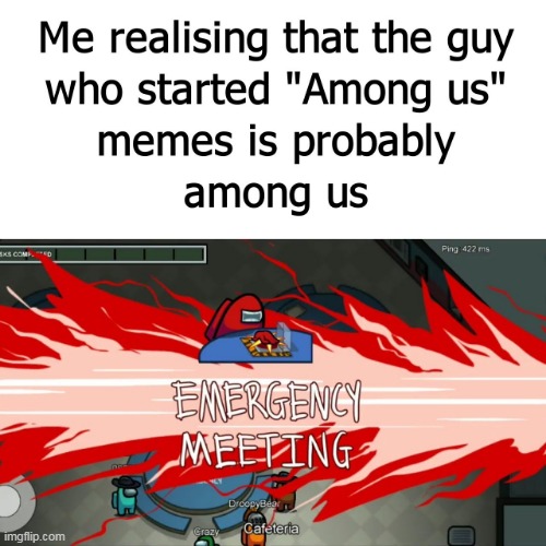 he's among us | image tagged in among us,meme,gaming | made w/ Imgflip meme maker