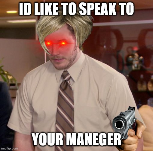 Afraid To Ask Andy | ID LIKE TO SPEAK TO; YOUR MANEGER | image tagged in memes,afraid to ask andy | made w/ Imgflip meme maker