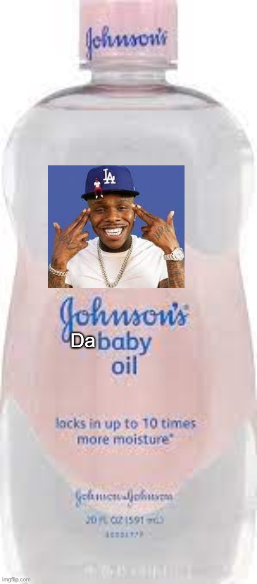 dababy oil | Da | image tagged in memes,gen z | made w/ Imgflip meme maker