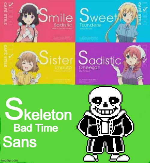 y not? | S; keleton; Bad Time; Sans | image tagged in blend s,undertale | made w/ Imgflip meme maker