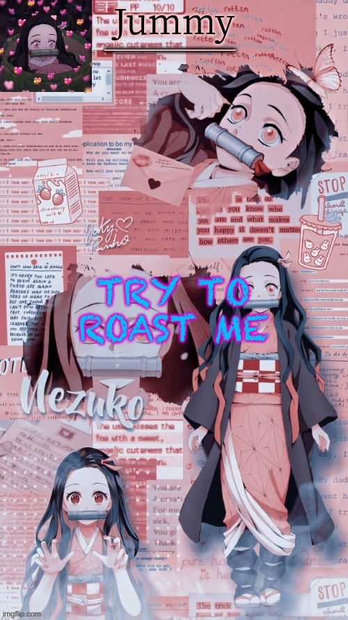 Me bored | TRY TO ROAST ME | image tagged in jummygummie53 s temp by sleepy_yachi | made w/ Imgflip meme maker