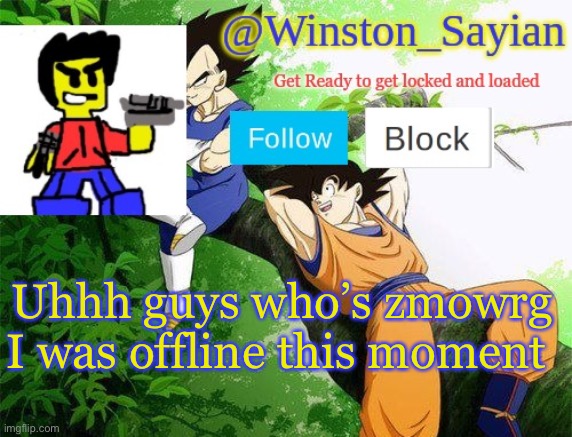 Winston's new template | Uhhh guys who’s zmowrg I was offline this moment | image tagged in winston's new template | made w/ Imgflip meme maker