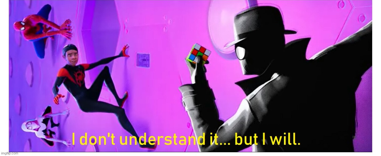 I Don't Understand It.....but I Will | image tagged in i don't understand it but i will | made w/ Imgflip meme maker