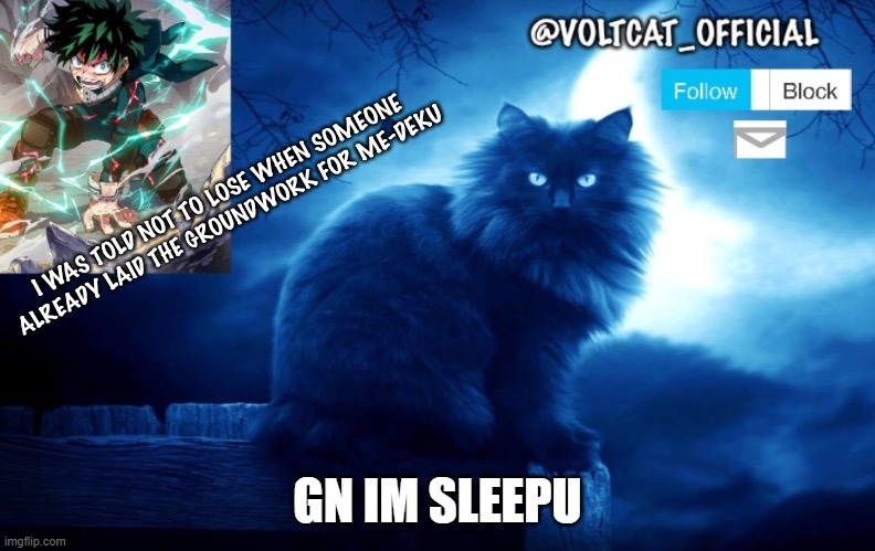 Voltcat's new template made by Oof_Calling | GN IM SLEEPU | image tagged in voltcat's new template made by oof_calling | made w/ Imgflip meme maker
