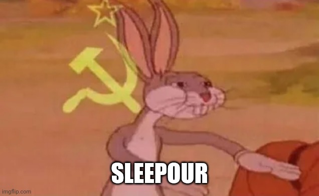 Bugs bunny communist | SLEEPOUR | image tagged in bugs bunny communist | made w/ Imgflip meme maker