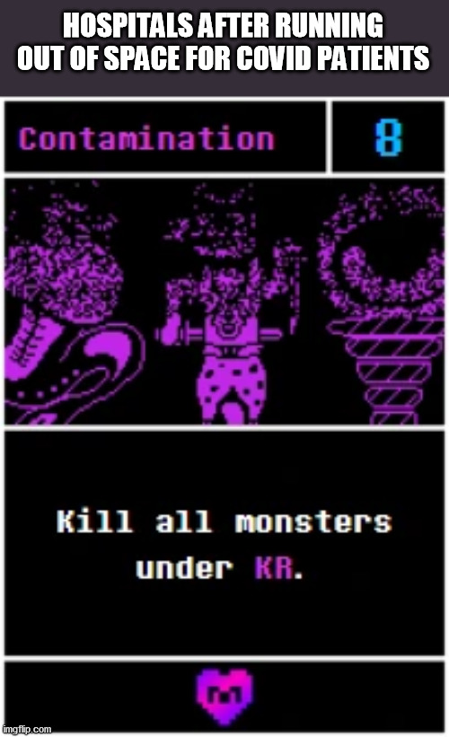 Paint here, just wanna say dark humor is weird. | HOSPITALS AFTER RUNNING OUT OF SPACE FOR COVID PATIENTS | made w/ Imgflip meme maker