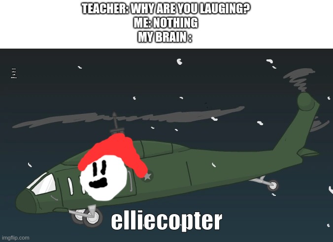 elliecopter | TEACHER: WHY ARE YOU LAUGING?
ME: NOTHING
MY BRAIN :; WHY DID THIS TAKE ME SO LONG TO DRAW; elliecopter | image tagged in elliecopter,henry stickmin | made w/ Imgflip meme maker