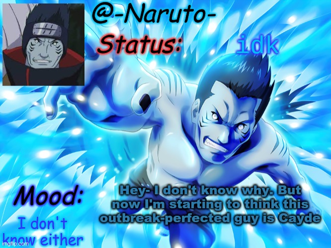 I literally don't know why.-. | idk; Hey- I don't know why. But now I'm starting to think this outbreak-perfected guy is Cayde; I don't know either | image tagged in new temp | made w/ Imgflip meme maker