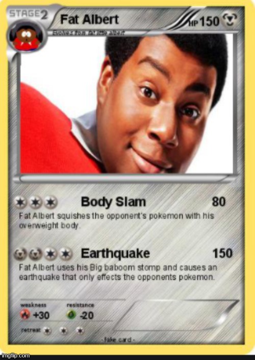 fat albert turned into pokemon | image tagged in funny,fat albert,fat ass | made w/ Imgflip meme maker