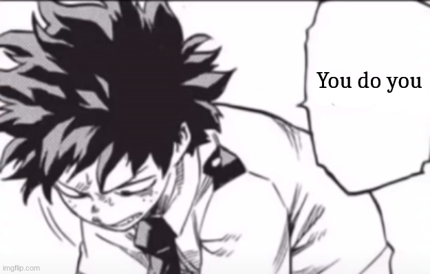 You do you | made w/ Imgflip meme maker