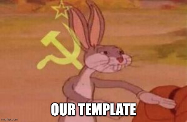 our | OUR TEMPLATE | image tagged in our | made w/ Imgflip meme maker