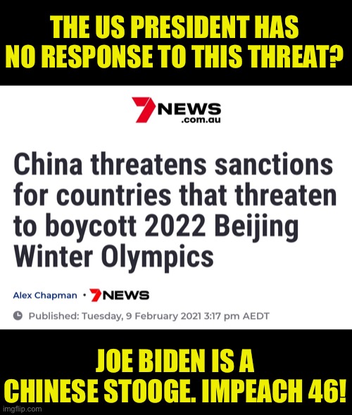 Biden is a Traitor. Impeach 46! | THE US PRESIDENT HAS NO RESPONSE TO THIS THREAT? JOE BIDEN IS A CHINESE STOOGE. IMPEACH 46! | image tagged in creepy joe biden,traitors,made in china,leftists,democratic socialism | made w/ Imgflip meme maker