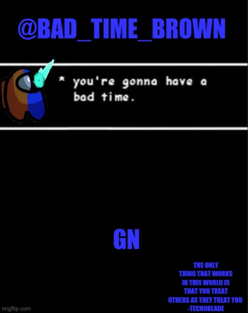 *slep* | GN | image tagged in bad time brown announcement | made w/ Imgflip meme maker