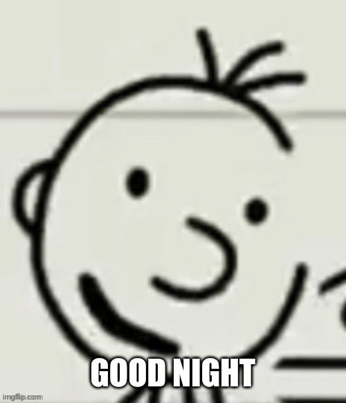 GOOD NIGHT | made w/ Imgflip meme maker