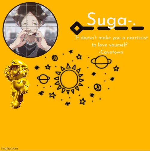 why did i edit Sugas tempo | image tagged in y e l l o w | made w/ Imgflip meme maker