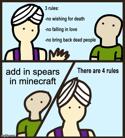 Genie Rules Meme | add in spears in minecraft | image tagged in genie rules meme | made w/ Imgflip meme maker