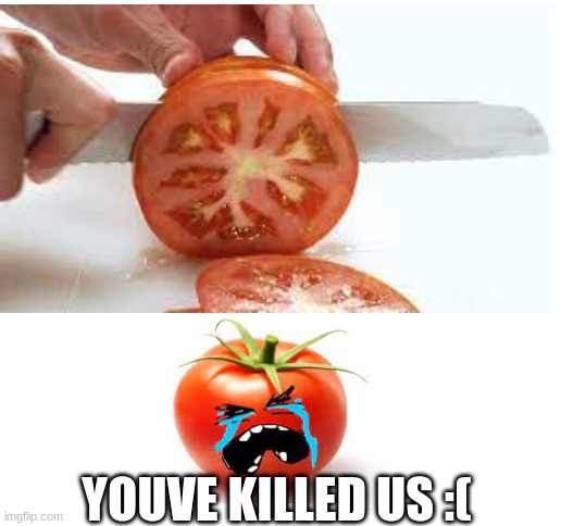 give me the tomato - Imgflip