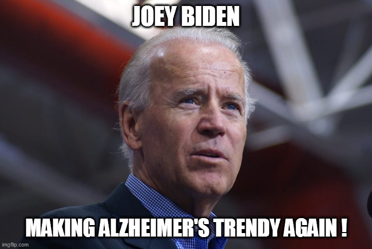 One Flew Over the Cuckoo's Nest...then one landed in the White House. | JOEY BIDEN; MAKING ALZHEIMER'S TRENDY AGAIN ! | image tagged in senile dementia,biden,useful idiot | made w/ Imgflip meme maker