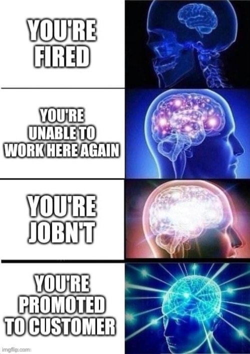 Jobn’t | image tagged in repost,reposts,reposts are awesome,expanding brain,expanding brain meme,work | made w/ Imgflip meme maker