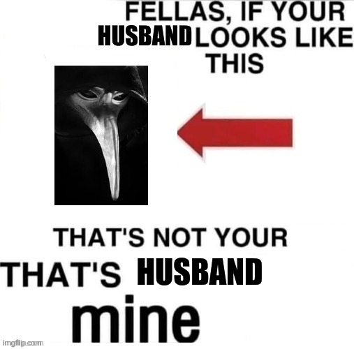 M I N E | HUSBAND; HUSBAND | image tagged in my wife lel | made w/ Imgflip meme maker