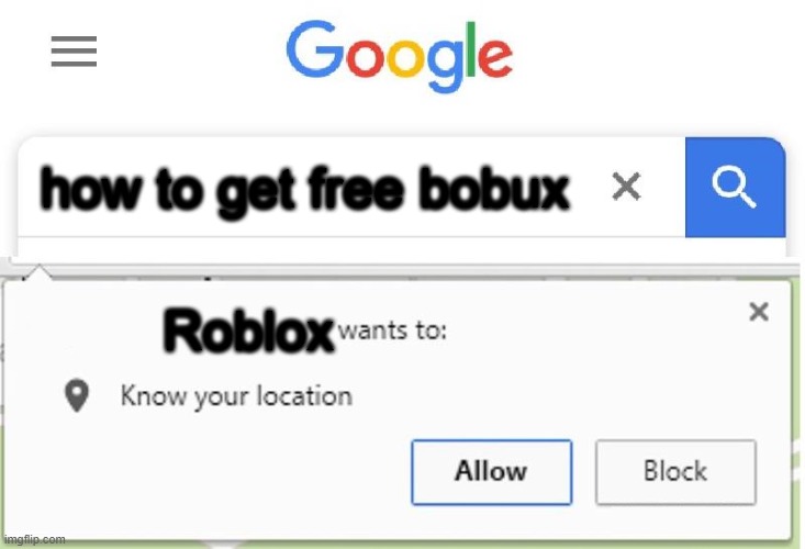 Wants to know your location | how to get free bobux; Roblox | image tagged in wants to know your location | made w/ Imgflip meme maker