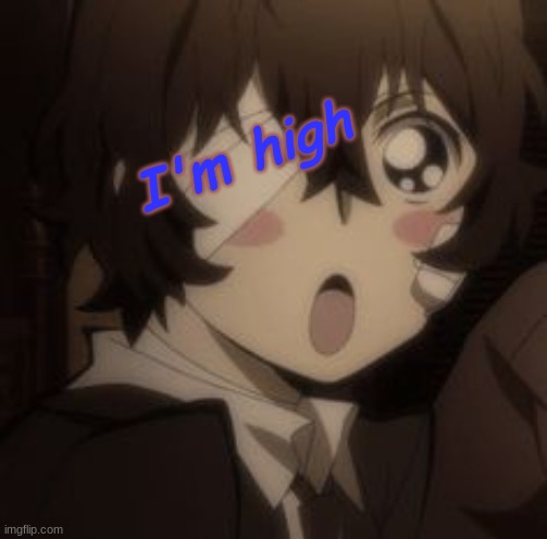 I'm high | made w/ Imgflip meme maker