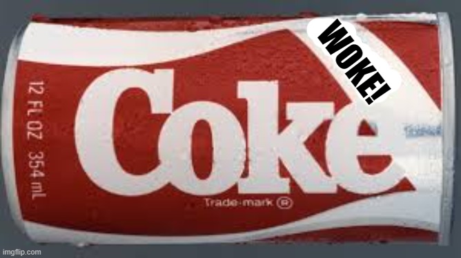 woke-a-cola | WOKE! | image tagged in new coke | made w/ Imgflip meme maker