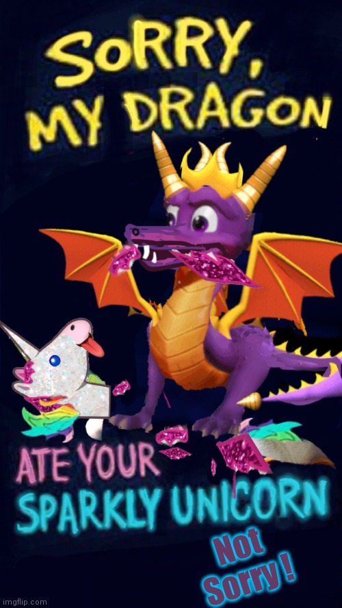 Dragon ate unicorn | Not Sorry ! | image tagged in funny memes | made w/ Imgflip meme maker