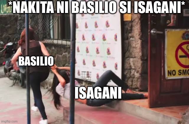 *NAKITA NI BASILIO SI ISAGANI*; BASILIO; ISAGANI | made w/ Imgflip meme maker