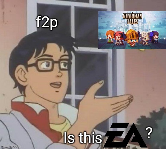kakaogames=ea | f2p; ? Is this | image tagged in memes,is this a pigeon,ea,guardian tales | made w/ Imgflip meme maker