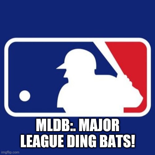 Economic suicide! | MLDB:. MAJOR LEAGUE DING BATS! | image tagged in major league baseball | made w/ Imgflip meme maker